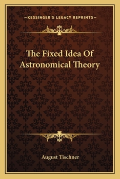 Paperback The Fixed Idea Of Astronomical Theory Book