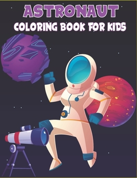 Paperback Astronaut Coloring Book For Kids: 50 Easy Astronaut Coloring Pages Book