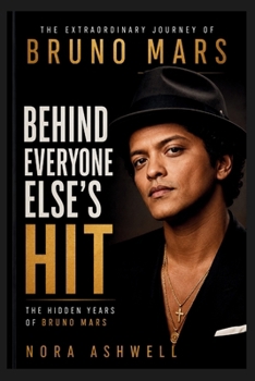 Paperback Behind Everyone Else's Hit: The Hidden Years Of Bruno Mars Book