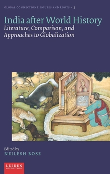 Hardcover India After World History: Literature, Comparison, and Approaches to Globalization Book