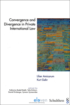 Convergence and Divergence in Private International Law: Liber Amicorum Kurt Siehr