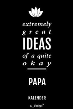 Kalender für Papas / Papa / Väter / Vater: Immerwährender Kalender / 365 Tage Tagebuch / Journal [3 Tage pro Seite] für Notizen, Planung / Planungen / Planer, Erinnerungen, Sprüche (German Edition)