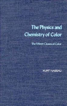 Hardcover The Physics and Chemistry of Color: The Fifteen Causes of Color Book