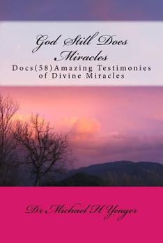 Paperback God Still Does Miracles: Docs (58) Amazing Testimonies of Divine Miracles Book