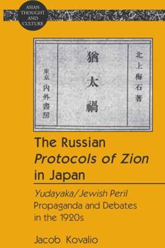 The Russian Protocols of Zion in Japan: Yudayaka/Jewish Peril Propaganda and Debates in the 1920s
