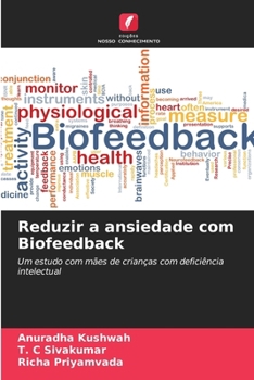 Reduzir a ansiedade com Biofeedback (Portuguese Edition)