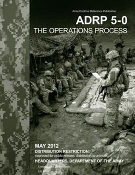 Paperback Army Doctrine Reference Publication ADRP 5-0 The Operations Process May 2012 Book