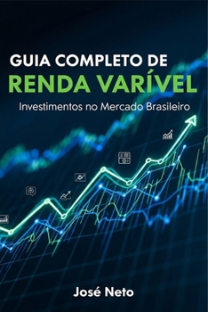 GUIA COMPLETO DE RENDA VARIÁVEL: Investimentos no Mercado Brasileiro (Negócios, Empreendedorismo e Investimentos) (Portuguese Edition)