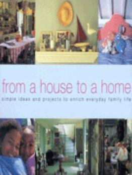 Hardcover From a House to a Home: Great Ideas for Decorating the Home, Feeding the Family and Making the Most of Time-Off Book