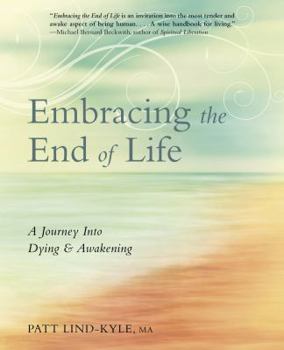 Paperback Embracing the End of Life: A Journey Into Dying & Awakening Book