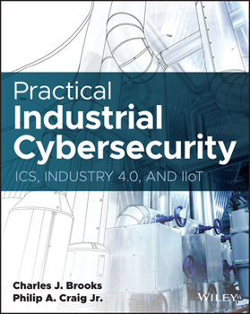 Paperback Practical Industrial Cybersecurity: Ics, Industry 4.0, and Iiot Book