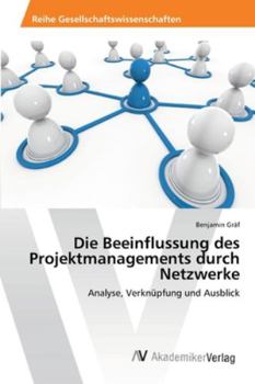 Paperback Die Beeinflussung des Projektmanagements durch Netzwerke [German] Book
