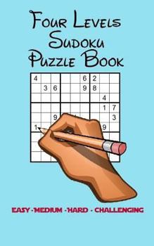 Paperback Four Levels Sudoku Puzzle Book: Easy - Medium - Hard - Challenging Book