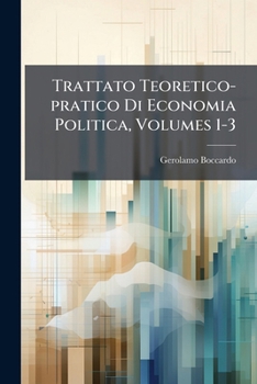 Paperback Trattato Teoretico-pratico Di Economia Politica, Volumes 1-3 [Italian] Book
