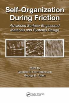 Hardcover Self-Organization During Friction: Advanced Surface-Engineered Materials and Systems Design Book