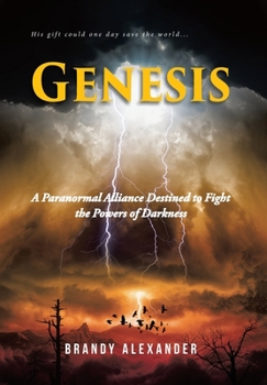 Hardcover Genesis: A Paranormal Alliance Destined to Fight the Powers of Darkness Book