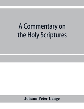 Paperback A commentary on the Holy Scriptures: critical, doctrinal, and homiletical, with special reference to ministers and students Book