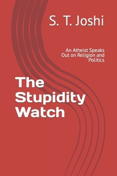 Paperback The Stupidity Watch: An Atheist Speaks Out on Religion and Politics Book