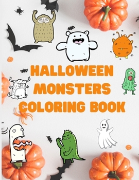 Halloween Monsters Coloring Book: Cute Halloween Coloring Pages for Kids - Coloring Book For Kids: Monster Coloring Book For Kids Ages 4-8 - Colouring Book for Children