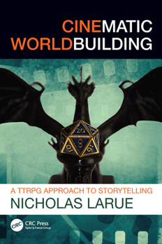 Paperback Cinematic Worldbuilding: A TTRPG Approach to Storytelling Book