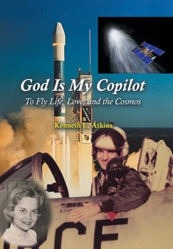 Hardcover God Is My Copilot: To Fly Life, Love, and the Cosmos Book