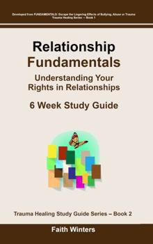 Relationship Fundamentals: A 6 Week Study Guide to Understanding Your Rights in Relationships