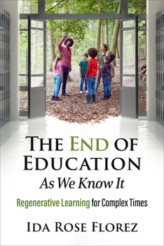 Paperback The End of Education as We Know It: Regenerative Learning for Complex Times Book