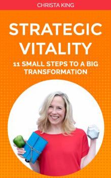 Paperback Strategic Vitality: 11 Small Steps to a Big Transformation Book