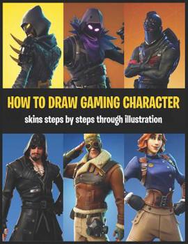 Paperback How to Draw Gaming Character: Skins Steps by Steps Through Illustration Book