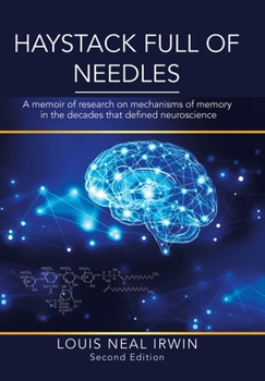 Haystack Full of Needles: A memoir of research on mechanisms of memory in the decades that defined neuroscience B0CN3XZKZ8 Book Cover