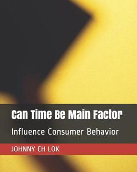 Paperback Can Time Be Main Factor: Influence Consumer Behavior Book