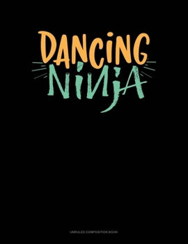 Paperback Dancing Ninja: Unruled Composition Book