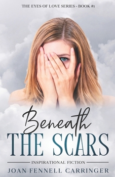 Beneath the Scars - Book #1 of the Eyes of Love