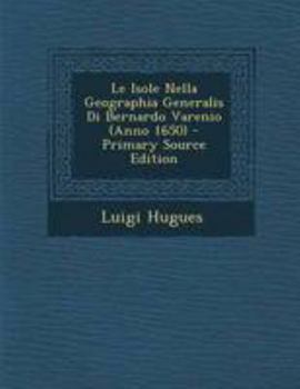 Paperback Le Isole Nella Geographia Generalis Di Bernardo Varenio (Anno 1650) [Italian] Book