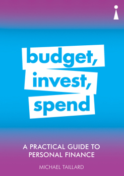 Paperback A Practical Guide to Personal Finance: Budget, Invest, Spend Book