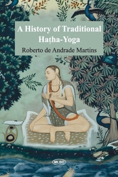 A History of Traditional Hatha-Yoga: With a Commented Translation of Hatha-Yoga-Pradipika
