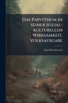 Paperback Das Papstthum in seiner sozial-kulturellen Wirksamkeit, Volksausgabe [German] Book
