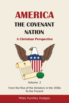 Paperback America - The Covenant Nation - A Christian Perspective - Volume 2: From the Rise of the Dictators in the 1930s to the Present Book