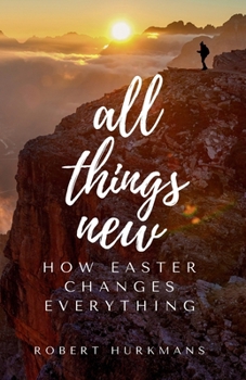 Paperback All Things New: How Easter Changes Everything Book