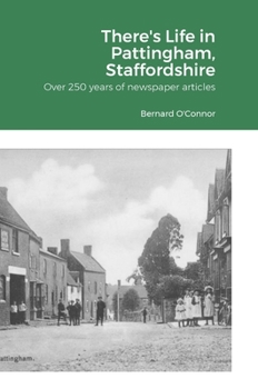 There's Life in Pattingham, Staffordshire: Over 250 years of newspaper articles