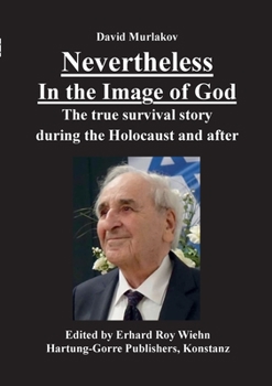 Paperback Nevertheless - In the Image of God: The true survival story during the Holocaust and after Book