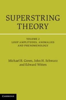 Superstring Theory, Volume 2: Loop Amplitudes, Anomalies and Phenomenology - Book  of the Cambridge Monographs on Mathematical Physics