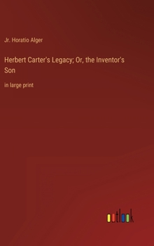 Hardcover Herbert Carter's Legacy; Or, the Inventor's Son: in large print Book