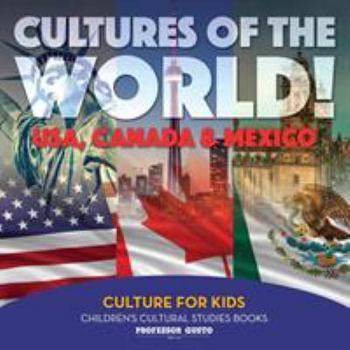 Paperback Cultures of the World! USA, Canada & Mexico - Culture for Kids - Children's Cultural Studies Books Book
