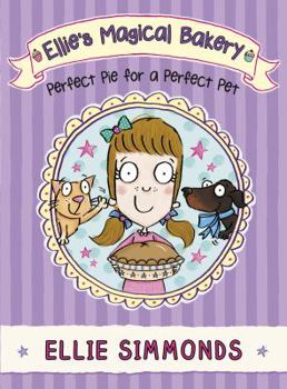 Paperback Ellie's Magical Bakery: Perfect Pie for a Perfect Pet Book