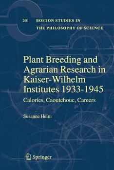 Paperback Plant Breeding and Agrarian Research in Kaiser-Wilhelm-Institutes 1933-1945: Calories, Caoutchouc, Careers Book