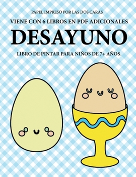 Libro de pintar para niños de 7+ años (Desayuno): Este libro tiene 40 páginas para colorear sin estrés, para reducir la frustración y mejorar la ... habilidades motoras finas (Spanish Edition)