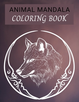 ANIMAL MANDALA Coloring Book: Beautiful Mandalas for Stress Relief and Relaxation