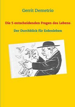 Paperback Die 5 entscheidenden Fragen des Lebens: Der Durchblick f?r Erdenleben [German] Book