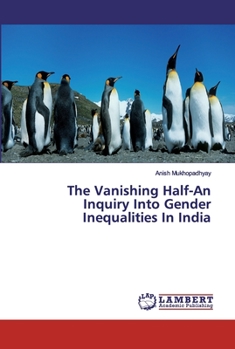 Paperback The Vanishing Half-An Inquiry Into Gender Inequalities In India Book